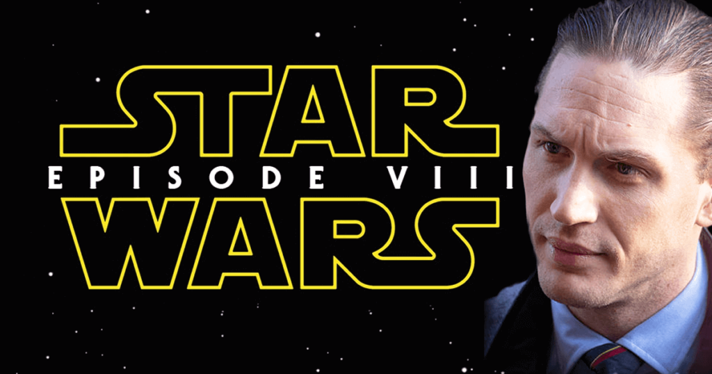 スター・ウォーズ エピソード8とトム・ハーディー